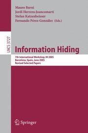 Cover of: Information Hiding: 7th International Workshop, IH 2005, Barcelona, Spain, June 6-8, 2005, Revised Selected Papers (Lecture Notes in Computer Science)
