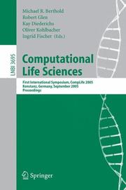 Cover of: Computational Life Sciences: First International Symposium, CompLife 2005, Konstanz, Germany, September 25-27, 2005, Proceedings (Lecture Notes in Computer Science)