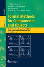 Cover of: Formal Methods for Components and Objects: Third International Symposium, FMCO 2004, Leiden, The Netherlands, November 2-5, 2004, Revised Lectures (Lecture Notes in Computer Science)