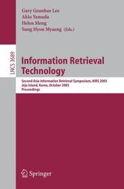 Cover of: Information Retrieval Technology: Second Asia Information Retrieval Symposium, AIRS 2005, Jeju Island, Korea, October 13-15, 2005, Proceedings (Lecture Notes in Computer Science)