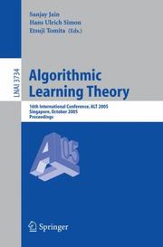 Cover of: Algorithmic Learning Theory: 16th International Conference, ALT 2005, Singapore, October 8-11, 2005, Proceedings (Lecture Notes in Computer Science)
