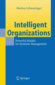 Cover of: Intelligent Organizations: Powerful Models for Systemic Management