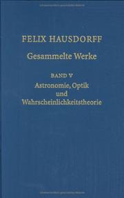 Cover of: Felix Hausdorff - Gesammelte Werke Band 5: Astronomie, Optik und Wahrscheinlichkeitstheorie