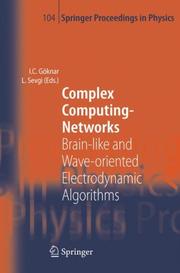 Cover of: Complex Computing-Networks : Brain-like and Wave-oriented Electrodynamic Algorithms (Springer Proceedings in Physics) (Springer Proceedings in Physics)