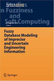 Cover of: Fuzzy Database Modeling of Imprecise and Uncertain Engineering Information (Studies in Fuzziness and Soft Computing) by Zongmin Ma