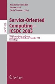 Cover of: Service-Oriented Computing  ICSOC 2005: Third International Conference, Amsterdam, The Netherlands, December 12-15, 2005, Proceedings (Lecture Notes in Computer Science)