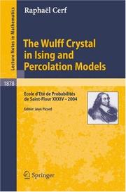 Cover of: The Wulff Crystal in Ising and Percolation Models: Ecole d'Eté de Probabilités de Saint-Flour XXXIV - 2004 (Lecture Notes in Mathematics / Ecole d'Eté Probabilit.Saint-Flour)