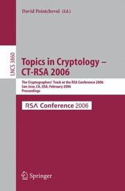 Cover of: Topics in Cryptology -- CT-RSA 2006: The Cryptographers' Track at the RSA Conference 2006, San Jose, CA, USA, February 13-17, 2005, Proceedings (Lecture Notes in Computer Science)