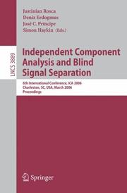 Cover of: Independent Component Analysis and Blind Signal Separation: 6th International Conference, ICA 2006, Charleston, SC, USA, March 5-8, 2006, Proceedings (Lecture Notes in Computer Science)