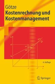 Cover of: Kostenrechnung und Kostenmanagement (Springer-Lehrbuch) by Uwe Götze, Uwe Götze