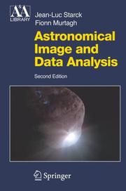 Cover of: Astronomical Image and Data Analysis (Astronomy and Astrophysics Library)