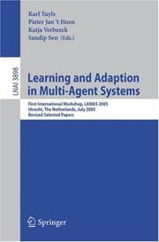 Cover of: Learning and Adaption in Multi-Agent Systems: First International Workshop, LAMAS 2005, Utrecht, The Netherlands, July 25, 2005, Revised Selected Papers (Lecture Notes in Computer Science)