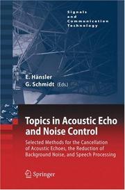Cover of: Topics in Acoustic Echo and Noise Control: Selected Methods for the Cancellation of Acoustical Echoes, the Reduction of Background Noise, and Speech Processing (Signals and Communication Technology)