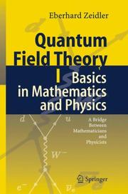 Cover of: Quantum Field Theory I: Basics in Mathematics and Physics: A Bridge between Mathematicians and Physicists
