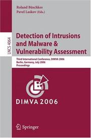 Cover of: Detection of Intrusions and Malware, and Vulnerability Assessment: Third International Conference, DIMVA 2006, Berlin, Germany, July 13-14, 2006, Proceedings (Lecture Notes in Computer Science)