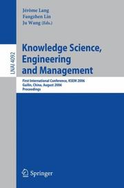 Cover of: Knowledge Science, Engineering and Management: First International Conference, KSEM 2006, Guilin, China, August 5-8, 2006, Proceedings (Lecture Notes in Computer Science)