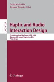 Cover of: Haptic and Audio Interaction Design: First International Workshop, HAID 2006, Glasgow, UK, August 31 - September 1, 2006, Proceedings (Lecture Notes in Computer Science)