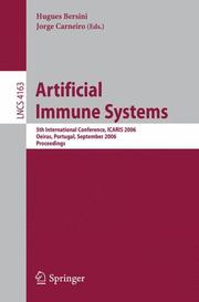 Cover of: Artificial Immune Systems: 5th International Conference, ICARIS 2006, Oeiras, Portugal, September 4-6, 2006, Proceedings (Lecture Notes in Computer Science)