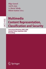 Cover of: Multimedia Content Representation, Classification and Security: International Workshop, MRCS 2006, Istanbul, Turkey, September 11-13, 2006, Proceedings (Lecture Notes in Computer Science)