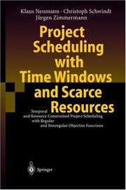 Cover of: Project Scheduling with Time Windows and Scarce Resources: Temporal and Resource-Constrained Project Scheduling with Regular and Nonregular Objective Functions