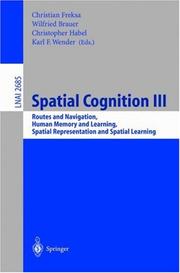 Cover of: Spatial Cognition III: Routes and Navigation, Human Memory and Learning, Spatial Representation and Spatial Learning (Lecture Notes in Computer Science)