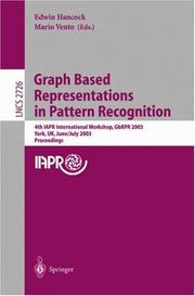 Cover of: Graph Based Representations in Pattern Recognition: 4th IAPR International Workshop, GbRPR 2003, York, UK, June 30 - July 2, 2003. Proceedings (Lecture Notes in Computer Science)