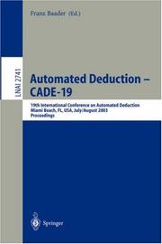 Cover of: Automated Deduction - CADE-19: 19th International Conference on Automated Deduction Miami Beach, FL, USA, July 28 - August 2, 2003, Proceedings (Lecture ... / Lecture Notes in Artificial Intelligence)