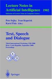 Cover of: Text, Speech and Dialogue: Third International Workshop, TSD 2000 Brno, Czech Republic, September 13-16, 2000 Proceedings (Lecture Notes in Computer Science / Lecture Notes in Artificial Intelligence)