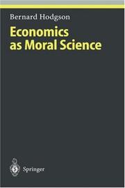 Cover of: Economics as Moral Science (Studies in Economic Ethics and Philosophy) by Bernard Hodgson