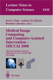 Cover of: Medical Image Computing and Computer-Assisted Intervention - MICCAI 2000: Third International Conference Pittsburgh, PA, USA, October 11-14, 2000 Proceedings (Lecture Notes in Computer Science)