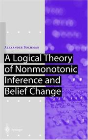 A Logical Theory of Nonmonotonic Inference and Belief Change (Artificial Intelligence) by Alexander Bochman