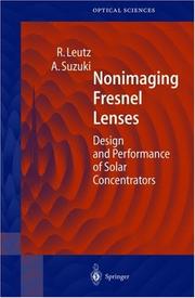 Nonimaging Fresnel lenses by Ralf Leutz, Akio Suzuki
