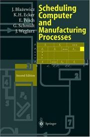 Cover of: Scheduling Computer and Manufacturing Processes by Jacek Blazewicz, Klaus H. Ecker, Erwin Pesch, Günter Schmidt, Jan Weglarz