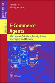 Cover of: E-Commerce Agents: Marketplace Solutions, Security Issues, and Supply and Demand (Lecture Notes in Computer Science)
