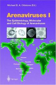 Cover of: Arenaviruses I: The Epidemiology, Molecular and Cell Biology of Arenaviruses (Current Topics in Microbiology and Immunology)