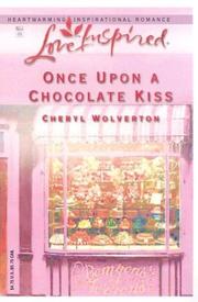 Cover of: Once Upon A Chocolate Kiss by Cheryl Wolverton