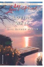 Cover of: Loving ways by Gail Gaymer Martin