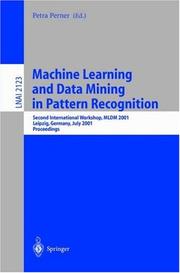 Cover of: Machine Learning and Data Mining in Pattern Recognition: Second International Workshop, MLDM 2001, Leipzig, Germany, July 25-27, 2001. Proceedings (Lecture Notes in Computer Science)