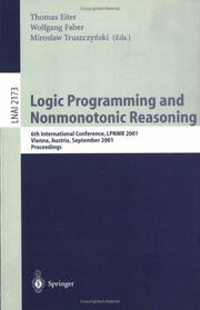 Cover of: Logic Programming and Nonmonotonic Reasoning: 6th International Conference, LPNMR 2001, Vienna, Austria, September 17-19, 2001. Proceedings (Lecture Notes in Computer Science)