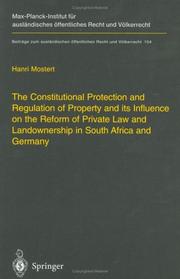 Cover of: The constitutional protection and regulation of property and its influence on the reform of private law and landownership in South Africa and Germany: a comparative analysis