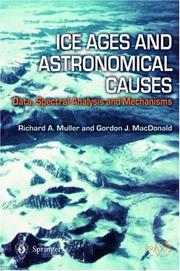 Ice ages and astronomical causes by R. Muller, Richard A. Muller, Gordon J. MacDonald