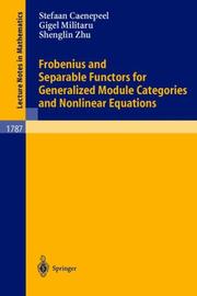 Frobenius and separable functors for generalized module categories and nonlinear equations by Stefaan Caenepeel, Gigel Militaru, Shenglin Zhu