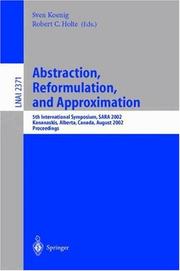 Abstraction, reformulation, and approximation by Sven Koenig, Robert C. Holte