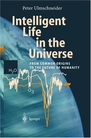 Cover of: Intelligent Life in the Universe: Principles and Requirements Behind Its Emergence (Advances in Astrobiology and Biogeophysics)