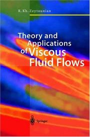 Theory and Applications of Viscous Fluid Flows by Radyadour Kh. Zeytounian