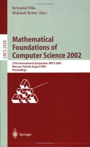 Cover of: Mathematical Foundations of Computer Science 2002: 27th International Symposium, MFCS 2002, Warsaw, Poland, August 26-30, 2002. Proceedings (Lecture Notes in Computer Science)