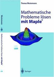 Cover of: Mathematische Probleme lösen mit Maple by Thomas Westermann, Thomas Westermann