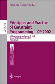 Cover of: Principles and Practice of Constraint Programming - CP 2002: 8th International Conference, CP 2002, Ithaca, NY, USA, September 9-13, 2002, Proceedings (Lecture Notes in Computer Science)