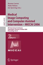 Medical image computing and computer-assisted intervention -- MICCAI 2006 by International Conference on Medical Image Computing and Computer-Assisted Intervention (9th 2006 Copenhagen, Denmark)