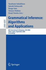 Cover of: Grammatical Inference: Algorithms and Applications: 8th International Colloquium, ICGI 2006, Tokyo, Japan, September 20-22, 2006, Proceedings (Lecture Notes in Computer Science)